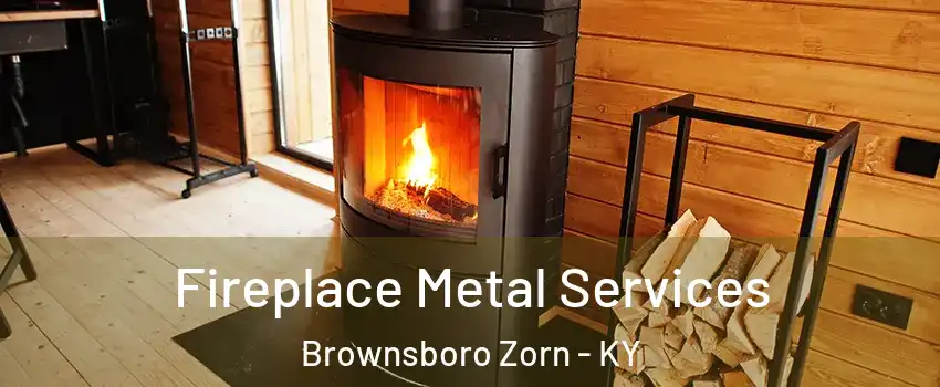 Fireplace Metal Services Brownsboro Zorn - KY