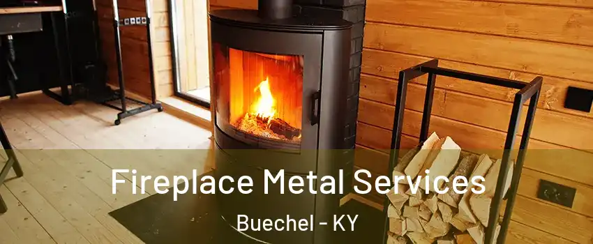 Fireplace Metal Services Buechel - KY