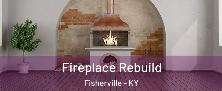 Fireplace Rebuild Fisherville - KY