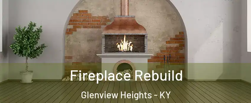 Fireplace Rebuild Glenview Heights - KY