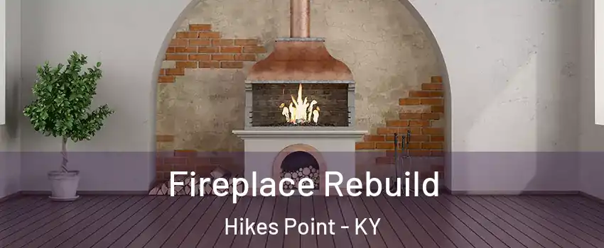 Fireplace Rebuild Hikes Point - KY