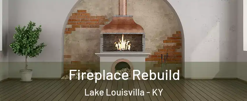 Fireplace Rebuild Lake Louisvilla - KY