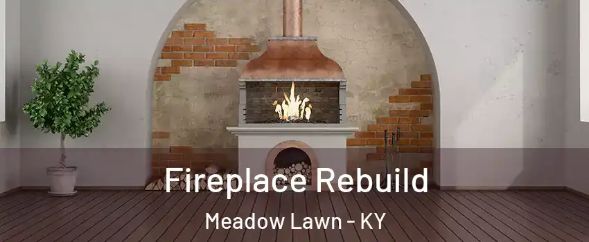 Fireplace Rebuild Meadow Lawn - KY