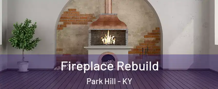 Fireplace Rebuild Park Hill - KY