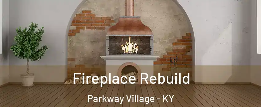 Fireplace Rebuild Parkway Village - KY