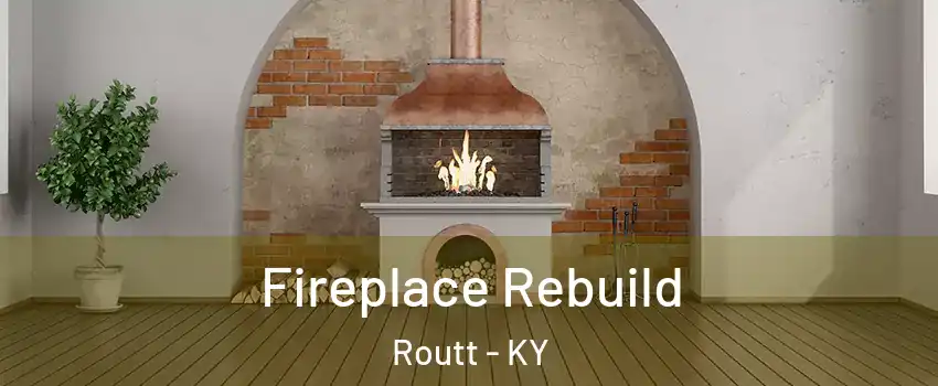 Fireplace Rebuild Routt - KY