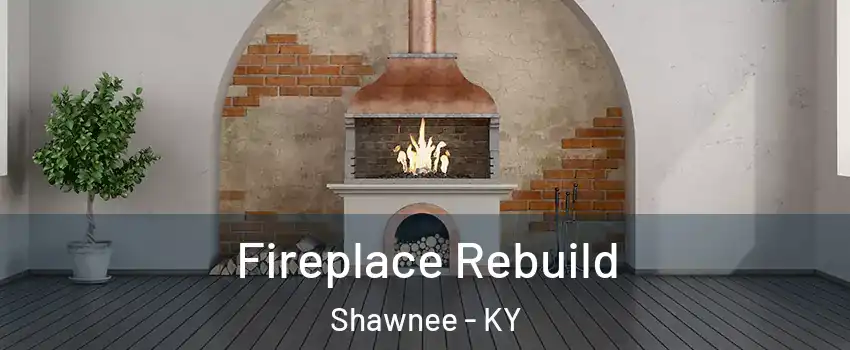 Fireplace Rebuild Shawnee - KY