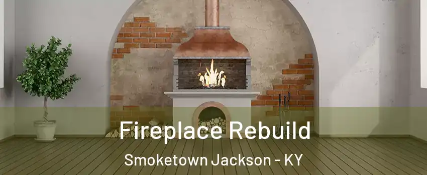 Fireplace Rebuild Smoketown Jackson - KY