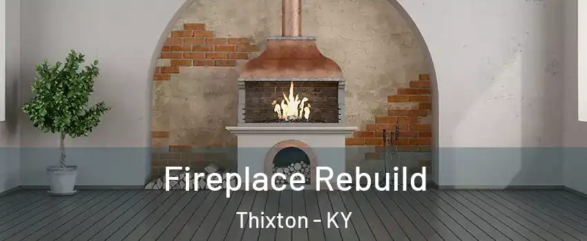 Fireplace Rebuild Thixton - KY