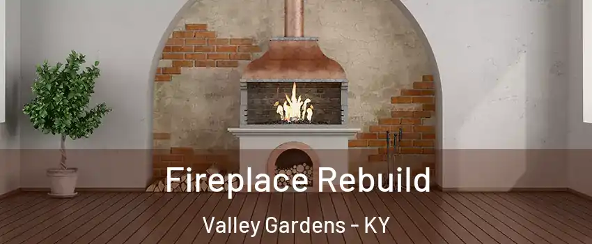 Fireplace Rebuild Valley Gardens - KY