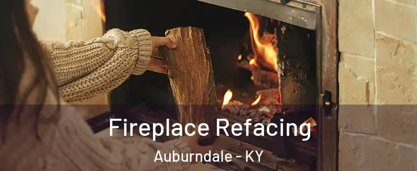 Fireplace Refacing Auburndale - KY