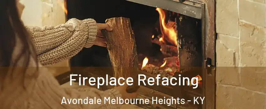 Fireplace Refacing Avondale Melbourne Heights - KY