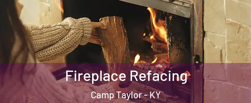 Fireplace Refacing Camp Taylor - KY