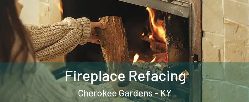 Fireplace Refacing Cherokee Gardens - KY