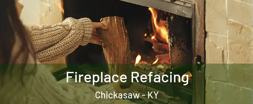 Fireplace Refacing Chickasaw - KY