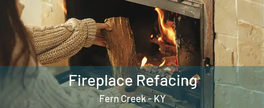 Fireplace Refacing Fern Creek - KY