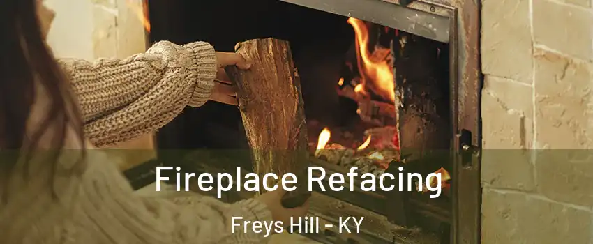 Fireplace Refacing Freys Hill - KY