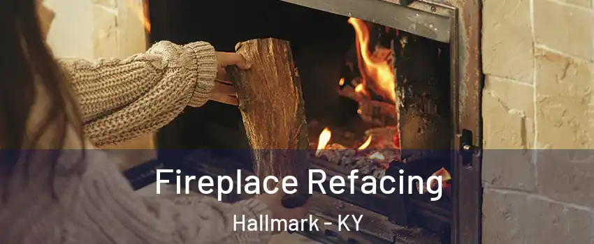 Fireplace Refacing Hallmark - KY