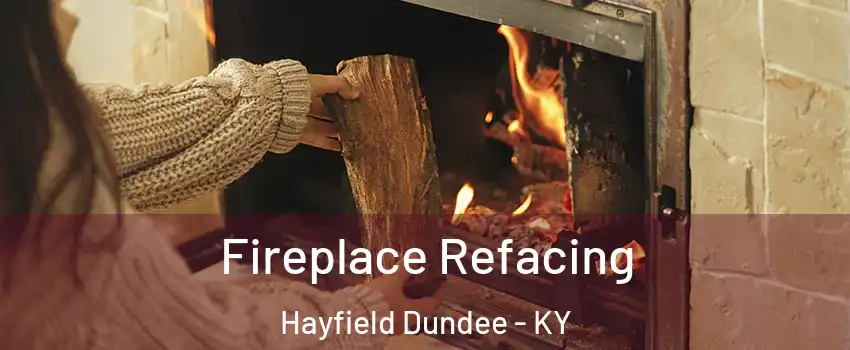 Fireplace Refacing Hayfield Dundee - KY