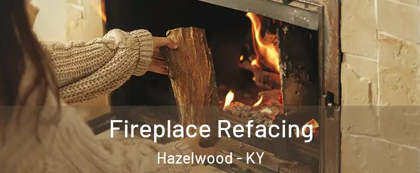 Fireplace Refacing Hazelwood - KY