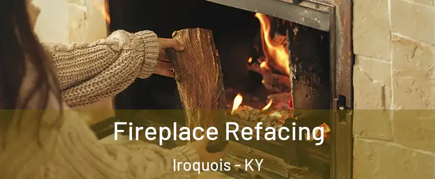 Fireplace Refacing Iroquois - KY