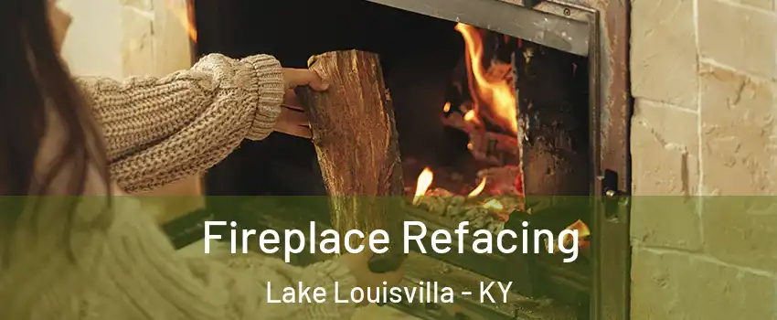 Fireplace Refacing Lake Louisvilla - KY