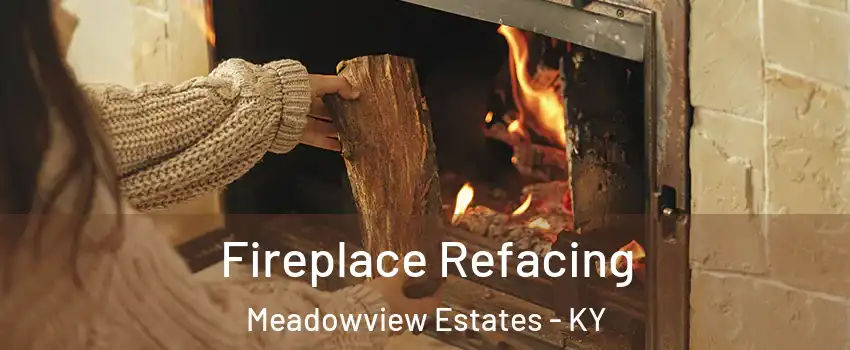 Fireplace Refacing Meadowview Estates - KY