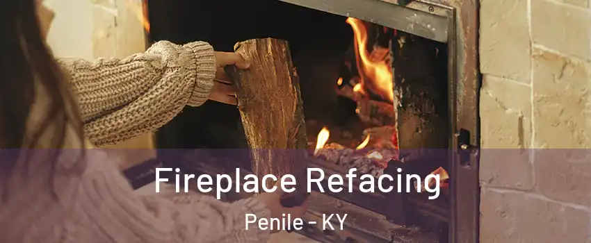 Fireplace Refacing Penile - KY