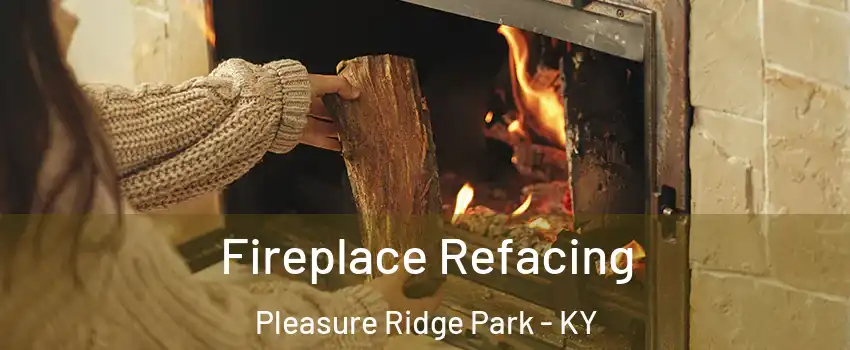 Fireplace Refacing Pleasure Ridge Park - KY