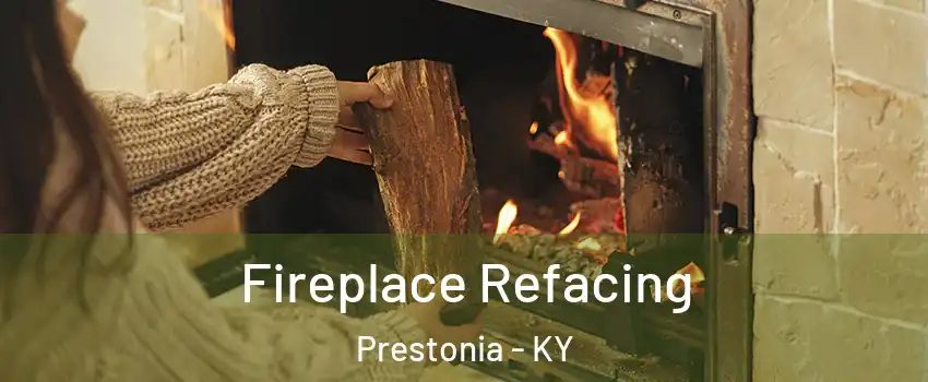 Fireplace Refacing Prestonia - KY