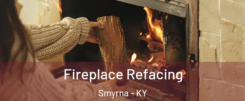 Fireplace Refacing Smyrna - KY