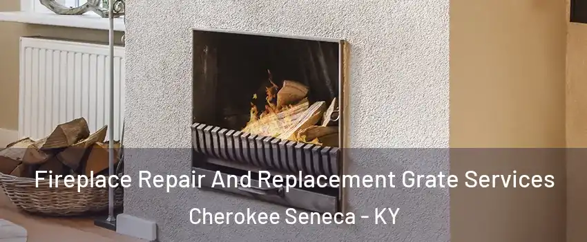 Fireplace Repair And Replacement Grate Services Cherokee Seneca - KY