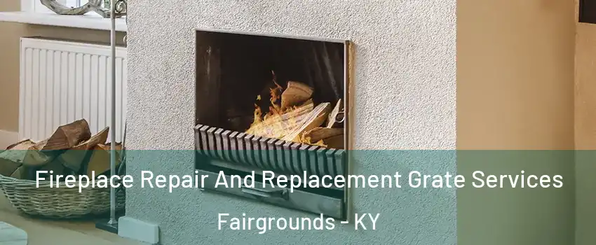 Fireplace Repair And Replacement Grate Services Fairgrounds - KY