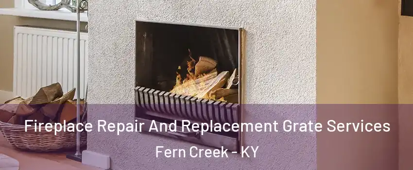 Fireplace Repair And Replacement Grate Services Fern Creek - KY