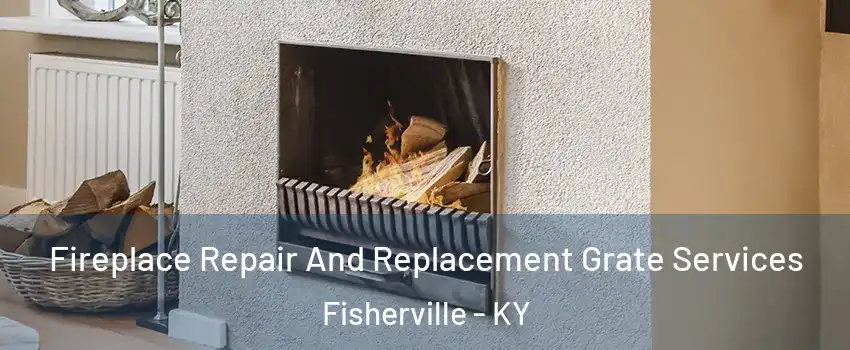 Fireplace Repair And Replacement Grate Services Fisherville - KY