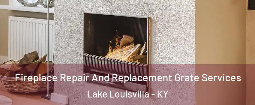 Fireplace Repair And Replacement Grate Services Lake Louisvilla - KY