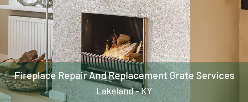 Fireplace Repair And Replacement Grate Services Lakeland - KY