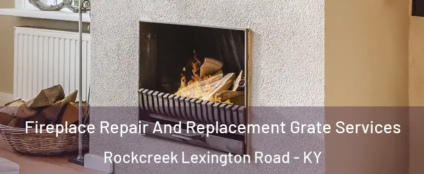 Fireplace Repair And Replacement Grate Services Rockcreek Lexington Road - KY