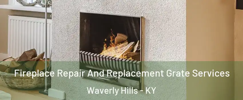 Fireplace Repair And Replacement Grate Services Waverly Hills - KY