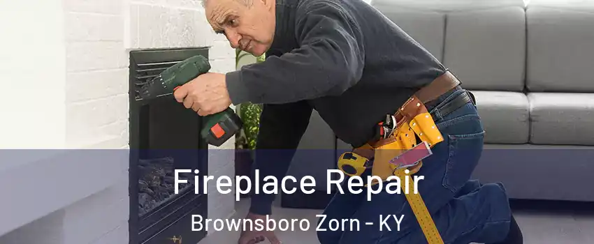 Fireplace Repair Brownsboro Zorn - KY