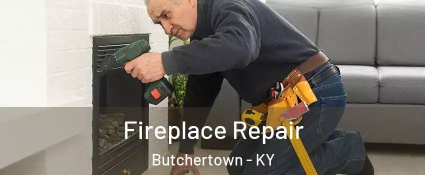 Fireplace Repair Butchertown - KY