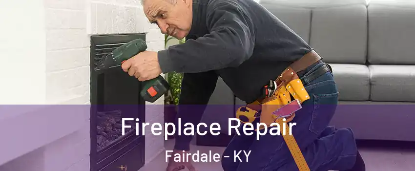 Fireplace Repair Fairdale - KY