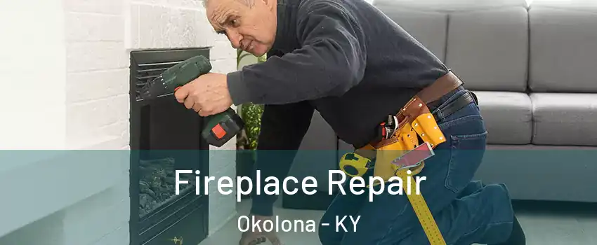 Fireplace Repair Okolona - KY