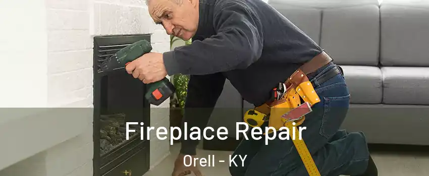 Fireplace Repair Orell - KY