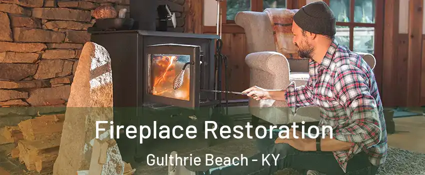 Fireplace Restoration Gulthrie Beach - KY