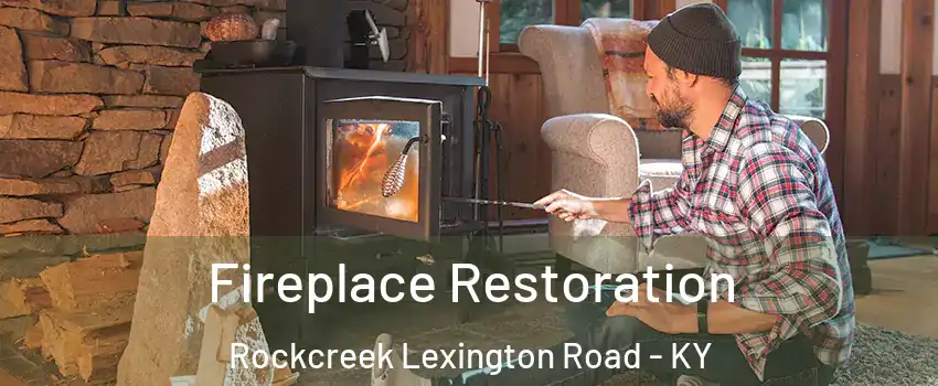 Fireplace Restoration Rockcreek Lexington Road - KY