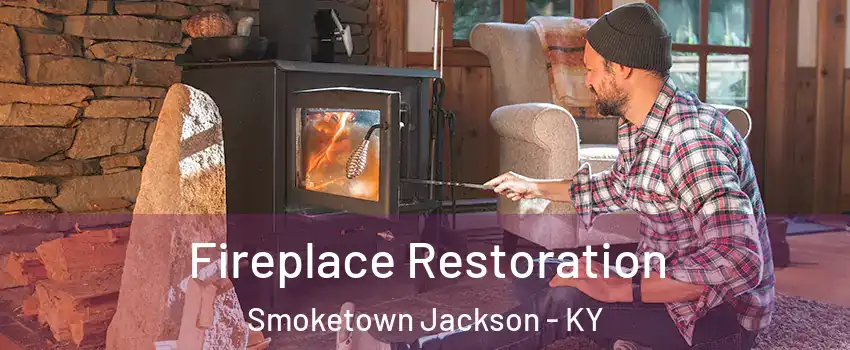 Fireplace Restoration Smoketown Jackson - KY