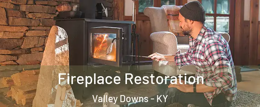 Fireplace Restoration Valley Downs - KY