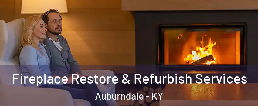 Fireplace Restore & Refurbish Services Auburndale - KY