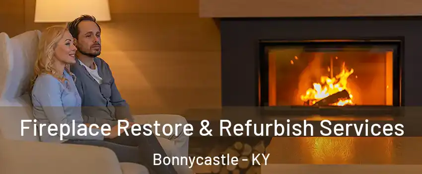 Fireplace Restore & Refurbish Services Bonnycastle - KY